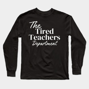 Retro The Tired Teachers Department Teacher Appreciation Day T-Shirt Long Sleeve T-Shirt